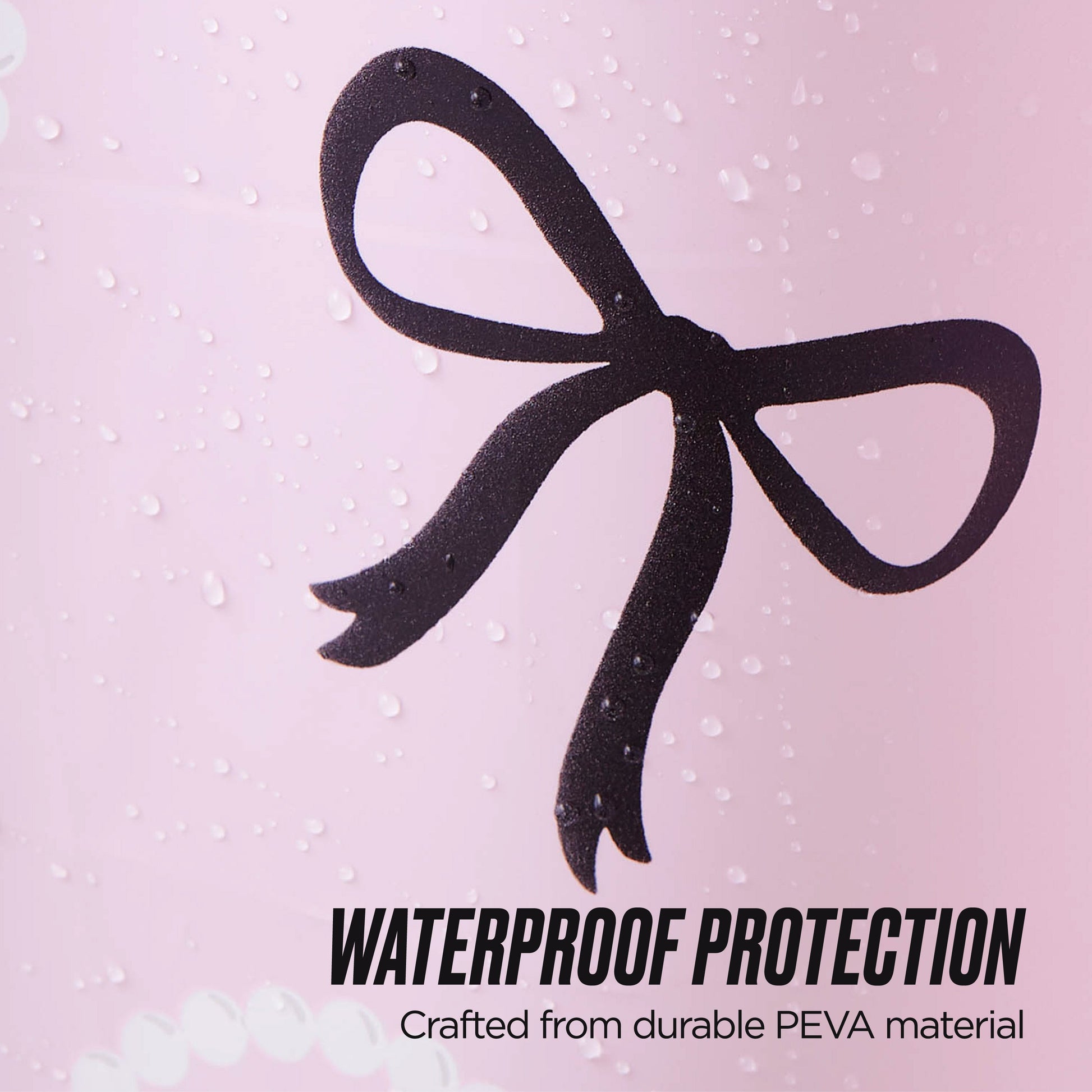 Close-up of the PEVA Shower Curtain Liner in pink with water droplets and a black bow design. Crafted from durable, waterproof PEVA material for lasting protection—perfect for adding style and function to your bathroom decor.