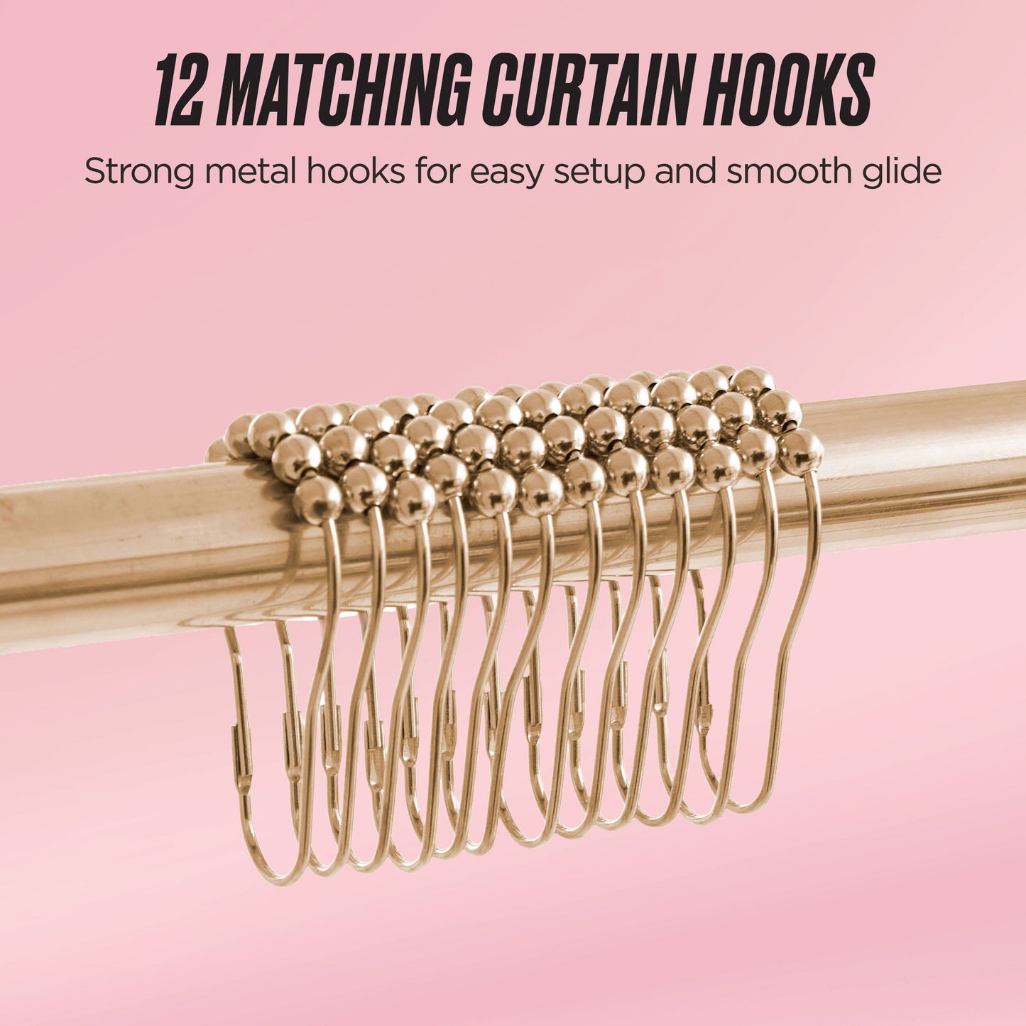 The Shower Curtain and Hooks Set includes 12 matching gold metal hooks lined up on a rod against a pink backdrop, ideal for enhancing your bathroom decor. Text above: “12 matching curtain hooks. Strong metal hooks for easy setup and smooth glide.”.