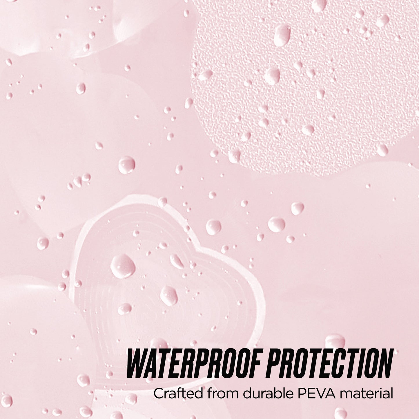 Light pink PEVA Shower Curtain Liner features heart shapes and water droplets. Waterproof protection is ensured by durable PEVA material, adding style and reliable water resistance to your bathroom decor.